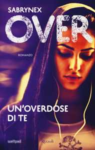 Libro Un'overdose di te. Over Sabrynex