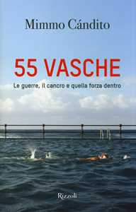 55 vasche. Le guerre, il cancro e quella forza dentro