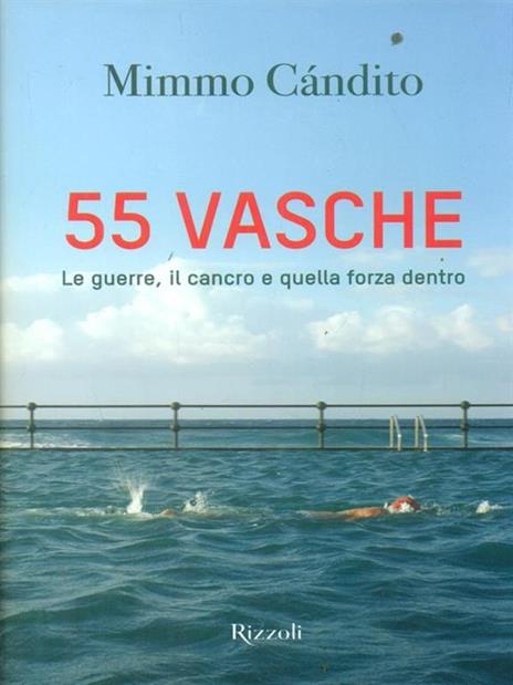 55 vasche. Le guerre, il cancro e quella forza dentro - Mimmo Candito - 2