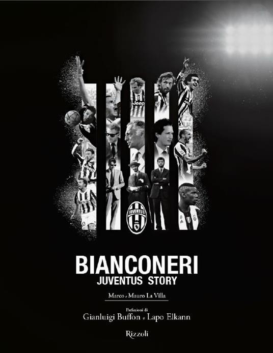 Bianconeri. Juventus story. Ediz. illustrata - Marco La Villa,Mauro La Villa - copertina