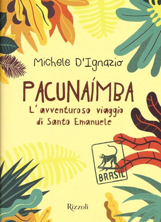 Pacunaímba. L'avventuroso viaggio di Santo Emanuele - Michele D'Ignazio - copertina