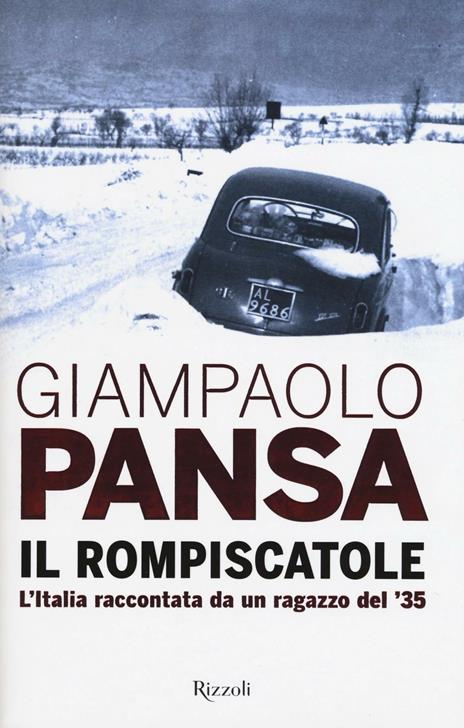Il rompiscatole. L'Italia raccontata da un ragazzo del '35 - Giampaolo Pansa - copertina