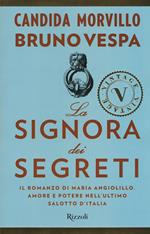 La signora dei segreti. Il romanzo di Maria Angiolillo. Amore e potere nell'ultimo salotto d'Italia