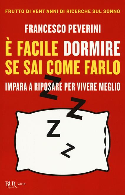 È facile dormire se sai come farlo. Impara a riposare per vivere meglio - Francesco Peverini - copertina