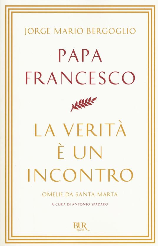 La verità è un incontro. Omelie da Santa Marta - Francesco (Jorge Mario Bergoglio) - copertina