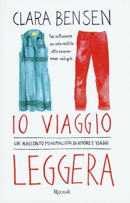 Io viaggio leggera. Un racconto minimalista di amore e viaggi - Clara Bensen - copertina