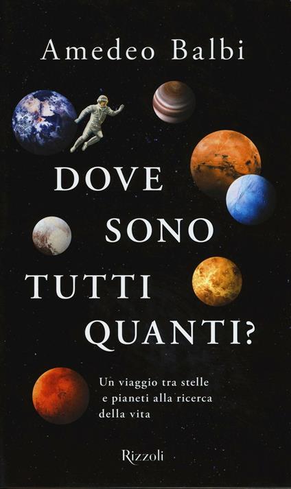 Dove sono tutti quanti? Un viaggio tra stelle e pianeti alla ricerca della vita - Amedeo Balbi - copertina