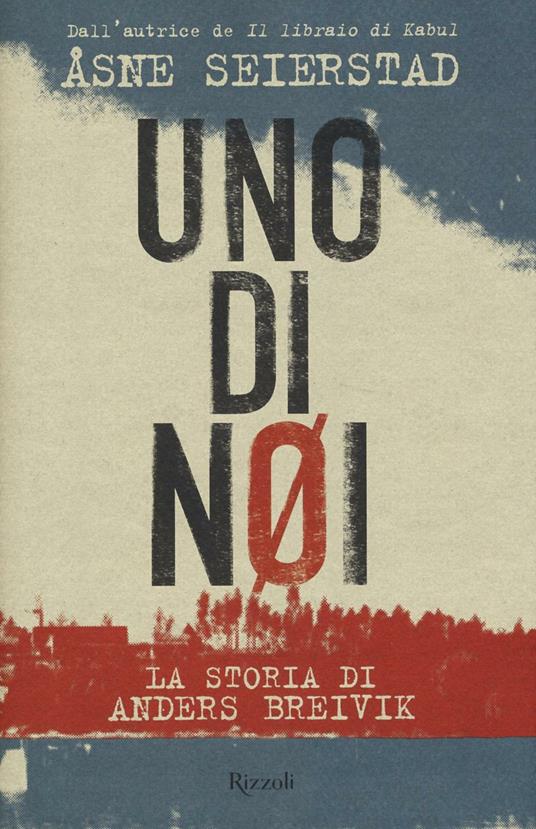 Uno di noi. La storia di Anders Breivik - Åsne Seierstad - copertina