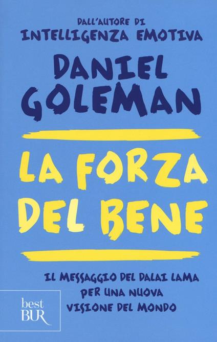 La forza del bene. Il messaggio del Dalai Lama per una nuova visione del mondo - Daniel Goleman - copertina