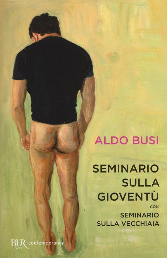 Seminario sulla gioventù-Seminario sulla vecchiaia - Aldo Busi - copertina