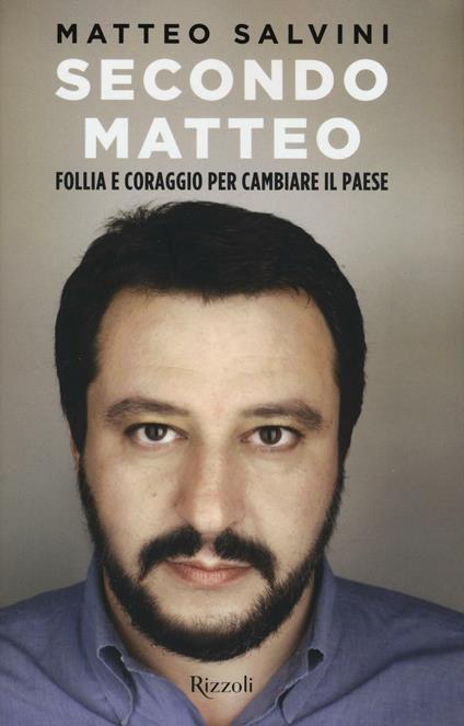 Secondo Matteo. Follia e coraggio per cambiare il paese - Matteo Salvini,Matteo Pandini,Rodolfo Sala - copertina