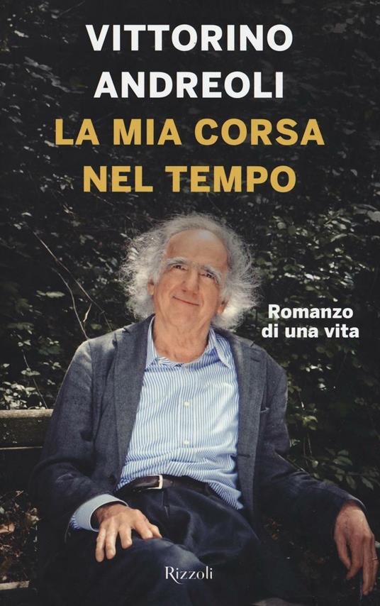 La mia corsa nel tempo. Romanzo di una vita - Vittorino Andreoli - copertina