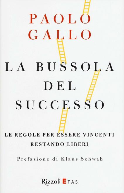 La bussola del successo. Le regole per essere vincenti restando liberi - Paolo Gallo - copertina