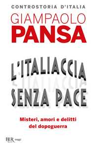 Libro L'Italiaccia senza pace. Misteri, amori e delitti del dopoguerra Giampaolo Pansa