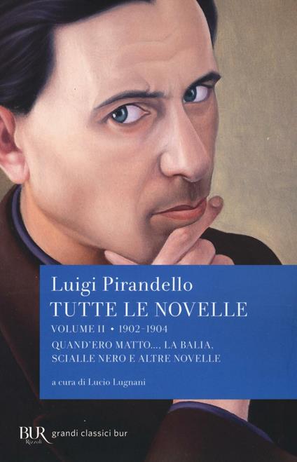 Tutte le novelle. Vol. 2: 1902-1904: Quando ero matto..., La balia, Scialle nero e altre novelle - Luigi Pirandello - copertina