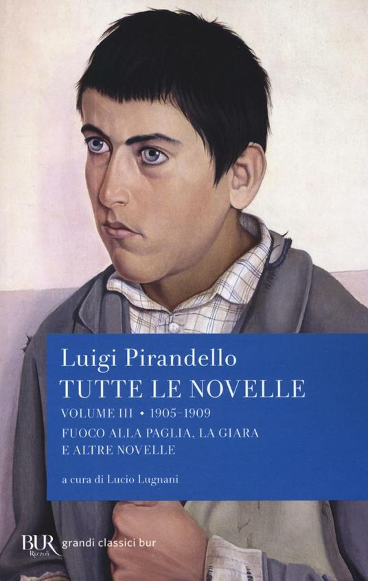 Tutte le novelle. Vol. 3: 1905-1909: Fuoco alla paglia, La Giara e altre novelle - Luigi Pirandello - copertina