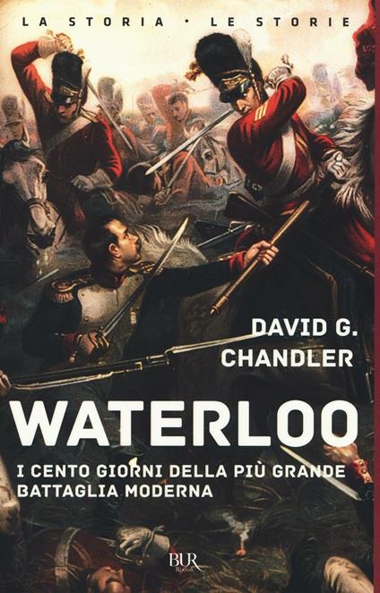Waterloo. I cento giorni della più grande battaglia moderna - David G. Chandler - copertina
