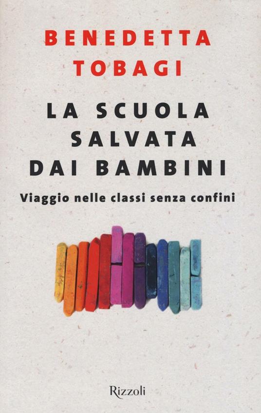 La scuola salvata dai bambini. Viaggio nelle classi senza confine - Benedetta Tobagi - copertina