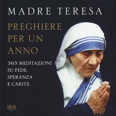 Preghiere per un anno. 365 meditazioni su fede, speranza e carità - Teresa di Calcutta (santa) - copertina