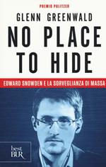 No place to hide. Edward Snowden e la sorveglianza di massa