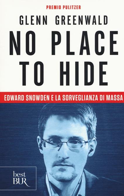 No place to hide. Edward Snowden e la sorveglianza di massa - Glenn Greenwald - copertina