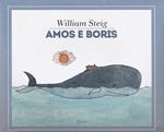 Amos e Boris. Ediz. a colori