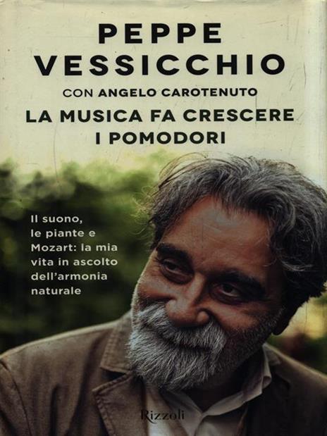 La musica fa crescere i pomodori. Il suono, le piante e Mozart: la mia vita in ascolto dell'armonia naturale - Peppe Vessicchio,Angelo Carotenuto - 3