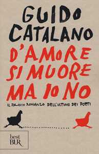 D'amore si muore ma io no. Il primo romanzo dell'ultimo dei poeti