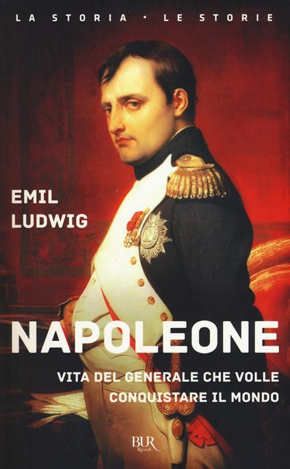 Napoleone. Vita del generale che volle conquistare il mondo - Emil Ludwig - copertina