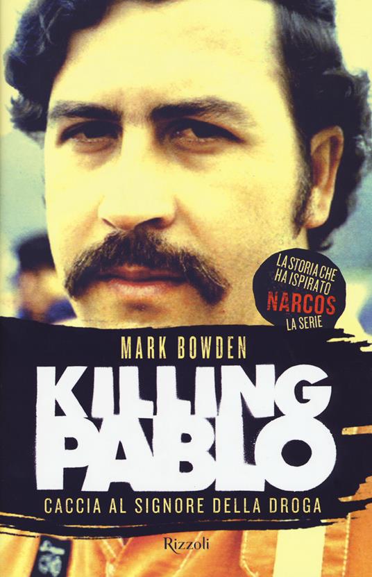 Killing Pablo. Nuova ediz. - Mark Bowden - copertina