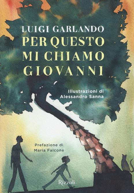 Per questo mi chiamo Giovanni. Da un padre a un figlio il racconto della vita di Giovanni Falcone - Luigi Garlando - copertina