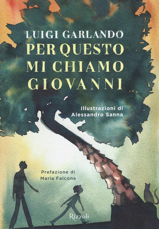Per questo mi chiamo Giovanni. Da un padre a un figlio il racconto della vita di Giovanni Falcone - Luigi Garlando - copertina