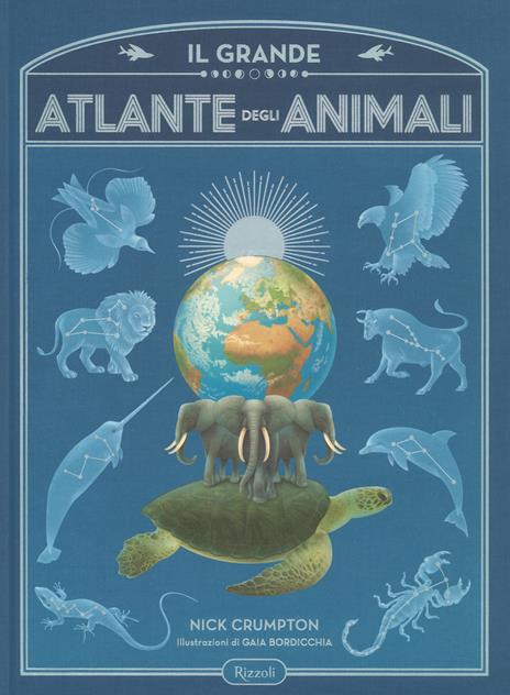 Il grande atlante degli animali. Ediz. a colori - Nick Crumpton,Gaia Bordicchia - copertina