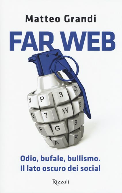 Far Web. Odio, bufale, bullismo. Il lato oscuro dei social - Matteo Grandi - copertina