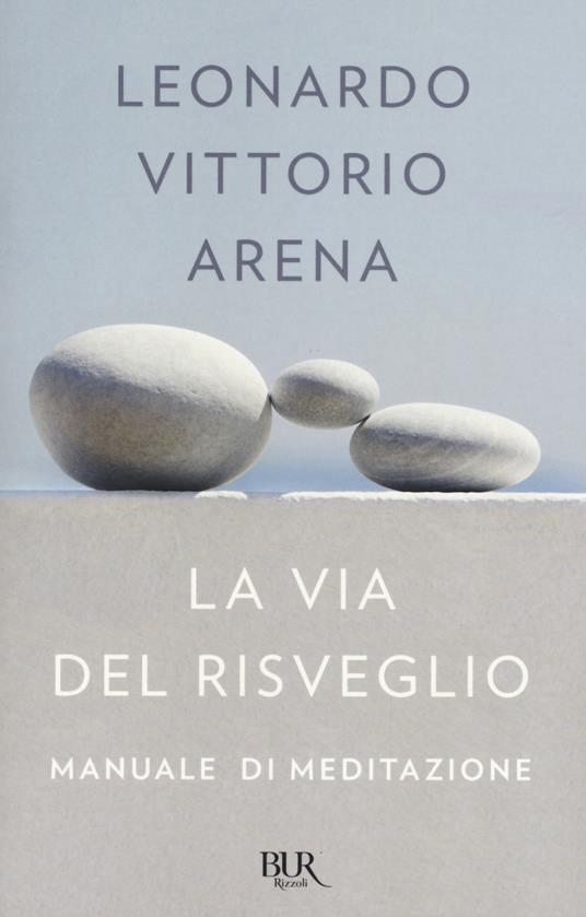 La via del risveglio. Manuale di meditazione - Leonardo Vittorio Arena - copertina
