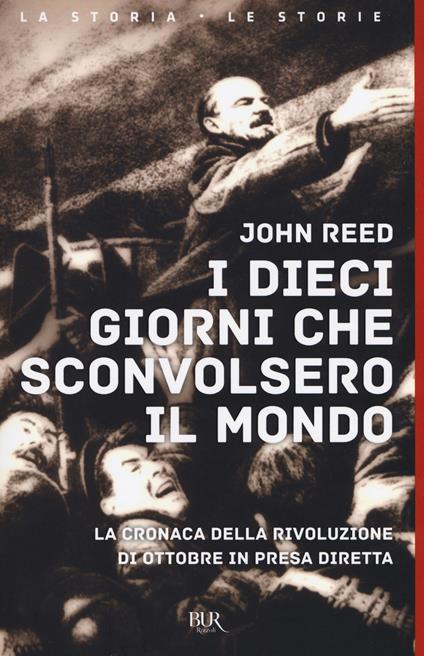 I dieci giorni che sconvolsero il mondo. La cronaca della Rivoluzione d'Ottobre in presa diretta - John Reed - copertina