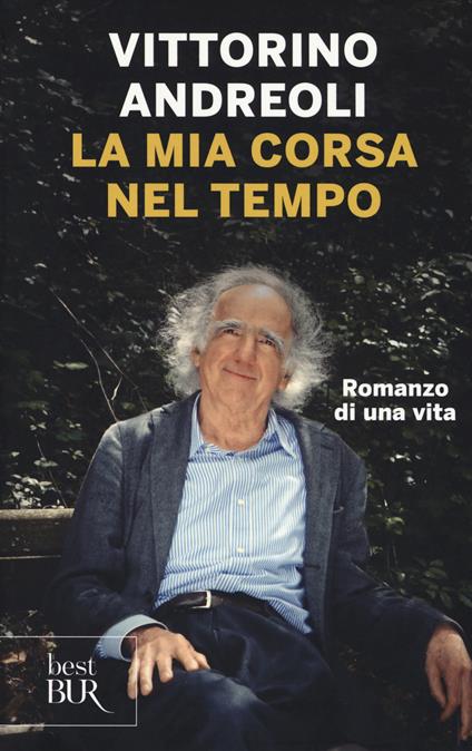 La mia corsa nel tempo. Romanzo di una vita - Vittorino Andreoli - copertina