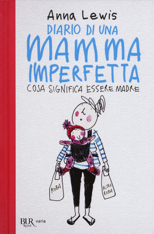 Diario di una mamma imperfetta. Cosa significa essere madre - Anna Lewis - copertina