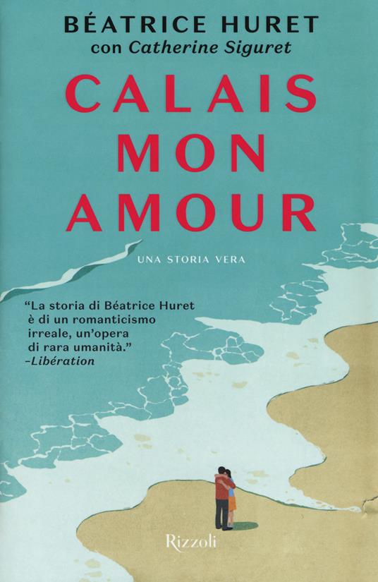 Calais mon amour - Catherine Siguret,Beatrice Huret - copertina
