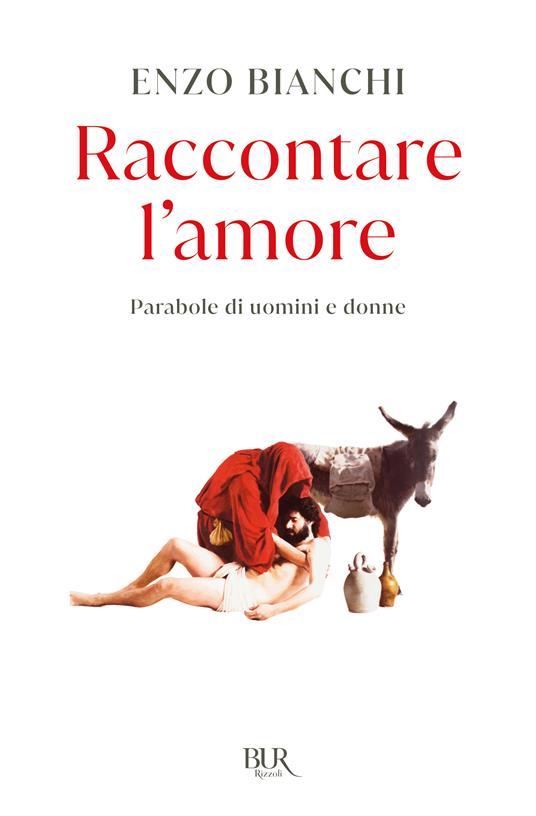 Raccontare l'amore. Parabole di uomini e donne - Enzo Bianchi - copertina
