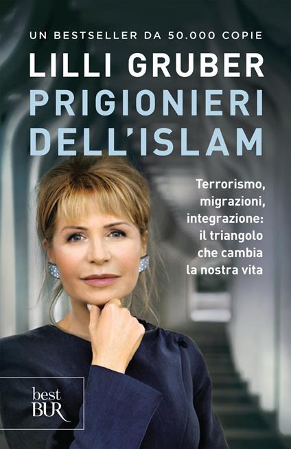Prigionieri dell'Islam. Terrorismo, migrazioni, integrazione: il triangolo che cambia la nostra vita - Lilli Gruber - copertina