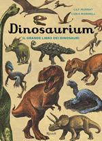 Dinosaurium. Il grande libro dei dinosauri