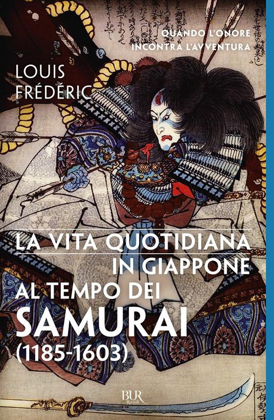 La vita quotidiana in Giappone al tempo dei samurai (1185-1603) - Louis Frédéric - copertina