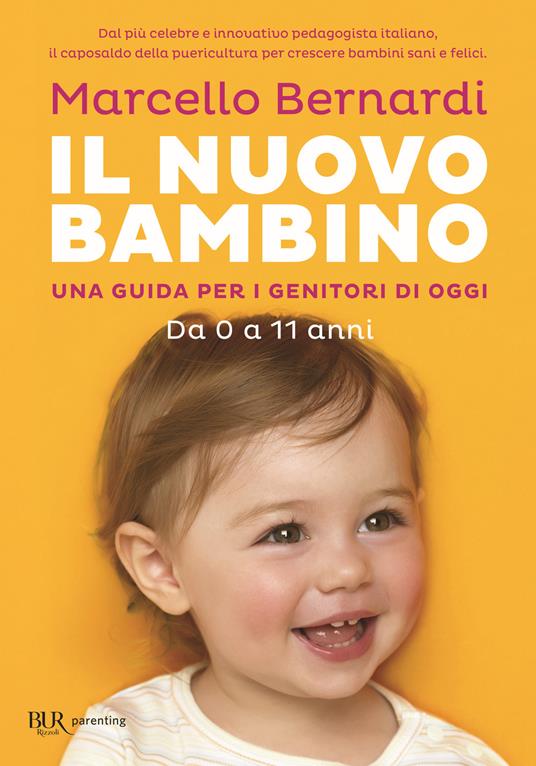 Il nuovo bambino. Una guida per i genitori di oggi. Da 0 a 11 anni - Marcello Bernardi - copertina