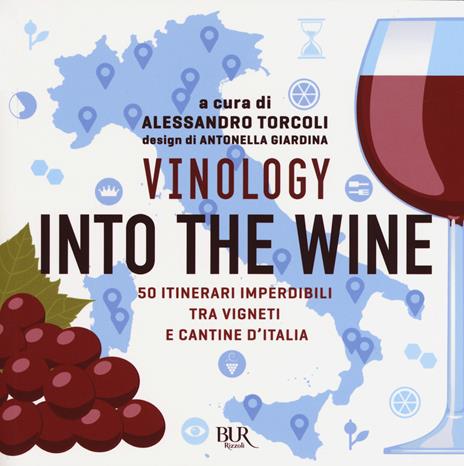 Vinology. Into the wine. 50 itinerari imperdibili tra vigneti e cantine d'Italia - Alessandro Torcoli - copertina
