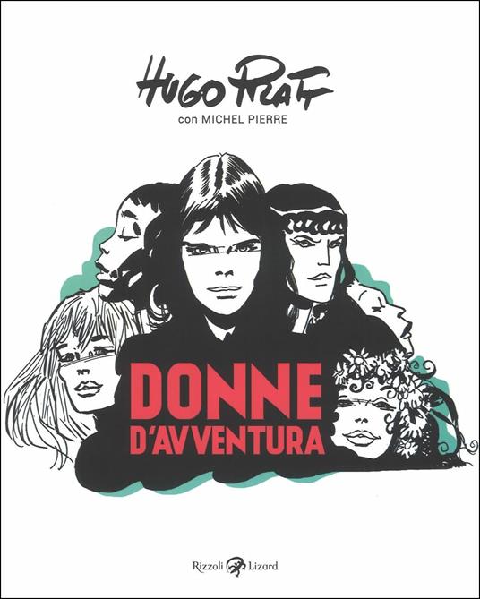 Donne d'avventura. Ediz. a colori - Hugo Pratt,Michel Pierre - copertina