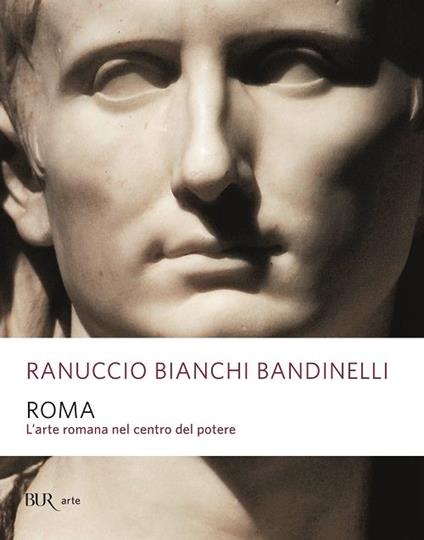 Roma. L'arte romana nel centro del potere - Ranuccio Bianchi Bandinelli - copertina