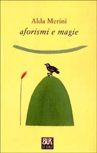 Aforismi e magie. Ediz. illustrata - Alda Merini - copertina