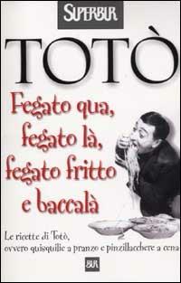 Fegato qua, fegato là, fegato fritto e baccalà - Totò - copertina