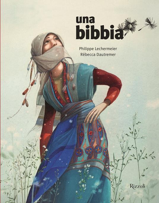 Una Bibbia - Philippe Lechermeier,Rébecca Dautremer - copertina